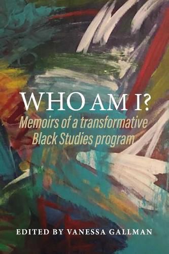 Cover image for Who am I?: Memoirs of a transformative Black Studies program