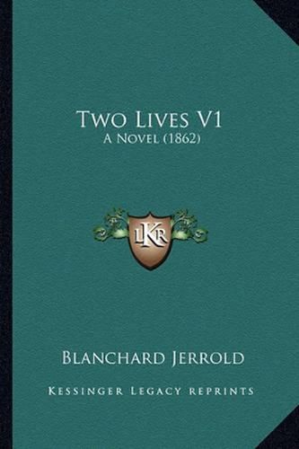 Two Lives V1: A Novel (1862)