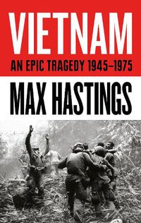 Cover image for Vietnam: An Epic History of a Divisive War 1945-1975