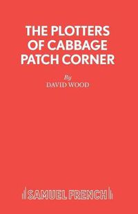 Cover image for Plotters of Cabbage Patch Corner: Libretto