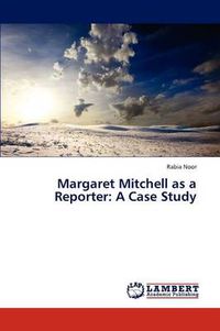 Cover image for Margaret Mitchell as a Reporter: A Case Study