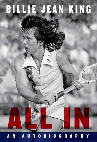 Cover image for All In: The Autobiography of  Billie Jean King