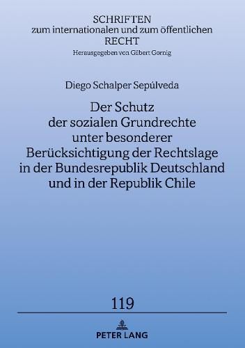 Cover image for Der Schutz Der Sozialen Grundrechte Unter Besonderer Beruecksichtigung Der Rechtslage in Der Bundesrepublik Deutschland Und in Der Republik Chile