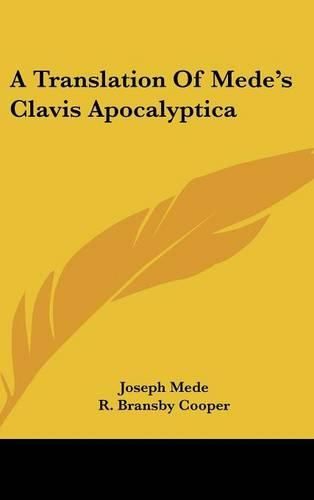Cover image for A Translation of Mede's Clavis Apocalyptica