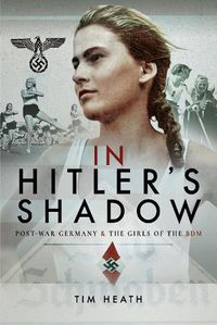 Cover image for In Hitler's Shadow: Post-War Germany and the Girls of the BDM