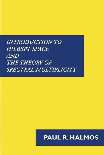 Cover image for Introduction to Hilbert Space and the Theory of Spectral Multiplicity