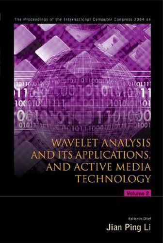 Cover image for Wavelet Analysis And Its Applications, And Active Media Technology - Proceedings Of The International Computer Congress 2004 (In 2 Volumes)