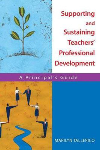 Cover image for Supporting and Sustaining Teachers' Professional Development: A Principal's Guide