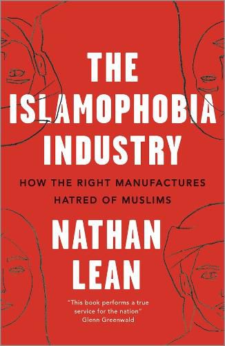 Cover image for The Islamophobia Industry: How the Right Manufactures Hatred of Muslims