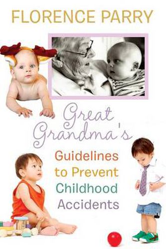 Cover image for Great Grandma's Guidelines to Prevent Childhood Accidents