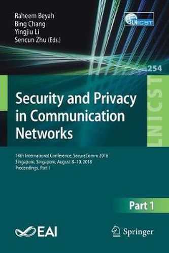 Cover image for Security and Privacy in Communication Networks: 14th International Conference, SecureComm 2018, Singapore, Singapore, August 8-10, 2018, Proceedings, Part I