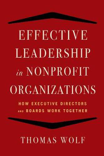 Effective Leadership for Nonprofit Organizations: How Executive Directors and Boards Work Together