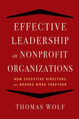 Cover image for Effective Leadership for Nonprofit Organizations: How Executive Directors and Boards Work Together