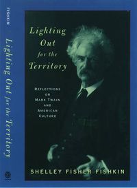 Cover image for Lighting Out for the Territory: Reflections on Mark Twain and American Culture