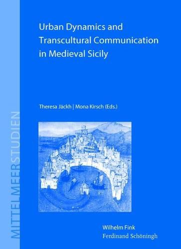 Cover image for Urban Dynamics and Transcultural Communication in Medieval Sicily