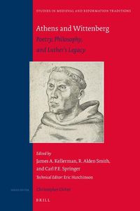 Cover image for Athens and Wittenberg: Poetry, Philosophy, and Luther's Legacy