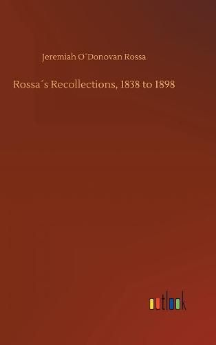 Rossas Recollections, 1838 to 1898