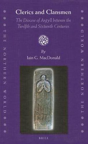 Cover image for Clerics and Clansmen: The Diocese of Argyll between the Twelfth and Sixteenth Centuries