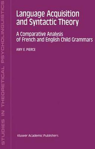 Cover image for Language Acquisition and Syntactic Theory: A Comparative Analysis of French and English Child Grammars