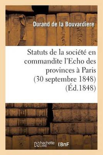Cover image for Statuts de la Societe En Commandite l'Echo Des Provinces A Paris (30 Septembre 1848)