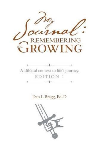 Cover image for My Journal: Remembering and Growing: A Biblical Context to Life's Journey. Edition 1