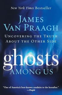 Cover image for Ghosts Among Us: Uncovering the Truth about the Other Side