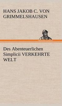 Cover image for Des Abenteuerlichen Simplicii Verkehrte Welt