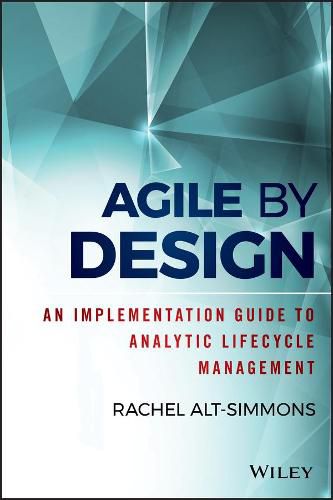 Agile by Design: An Implementation Guide to Analytic Lifecycle Management