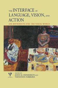 Cover image for The Interface of Language, Vision, and Action: Eye Movements and the Visual World