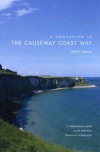 Cover image for A Companion to the Causeway Coast Way: A Comprehensive Guide to the Walk from Portstewart to Ballycastle