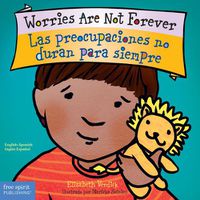 Cover image for Worries Are Not Forever / Las preocupaciones no duran para siempre