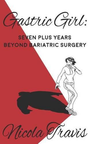 Cover image for Gastric Girl: Seven Plus Years beyond Bariatric Surgery