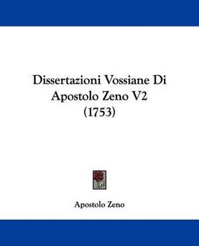 Cover image for Dissertazioni Vossiane Di Apostolo Zeno V2 (1753)
