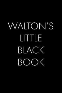 Cover image for Walton's Little Black Book: The Perfect Dating Companion for a Handsome Man Named Walton. A secret place for names, phone numbers, and addresses.