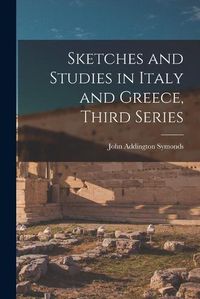 Cover image for Sketches and Studies in Italy and Greece, Third Series