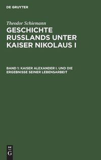 Cover image for Kaiser Alexander I. Und Die Ergebnisse Seiner Lebensarbeit