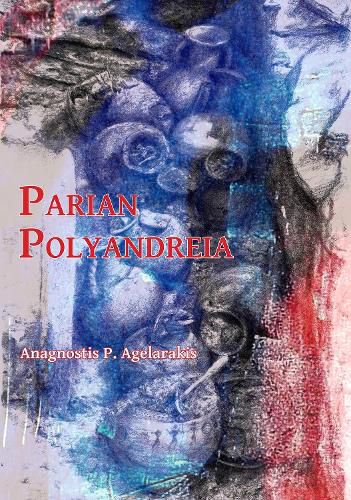 Parian Polyandreia: The Late Geometric Funerary Legacy of Cremated Soldiers' Bones on Socio-Political Affairs and Military Organizational Preparedness in Ancient Greece