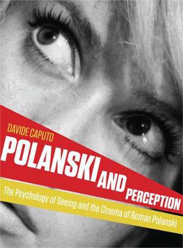 Cover image for Polanski and Perception: The Psychology of Seeing and the Cinema of Roman Polanski