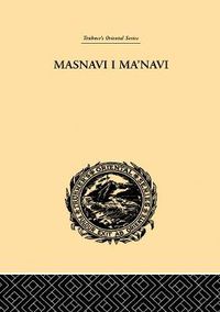 Cover image for Masnavi I Ma'navi: The Spiritual Couplets of Maulana Jalalu-'D-Din Muhammad Rumi