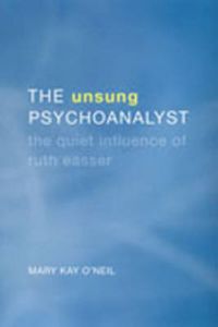 Cover image for The Unsung Psychoanalyst: The Quiet Influence of Ruth Easser