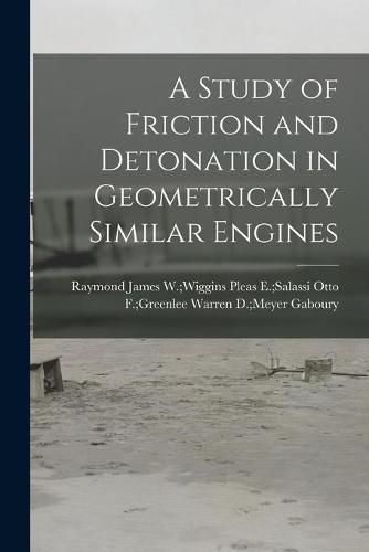 Cover image for A Study of Friction and Detonation in Geometrically Similar Engines