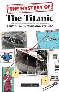 Cover image for The Mystery of the Titanic: A Historical Investigation for Kids