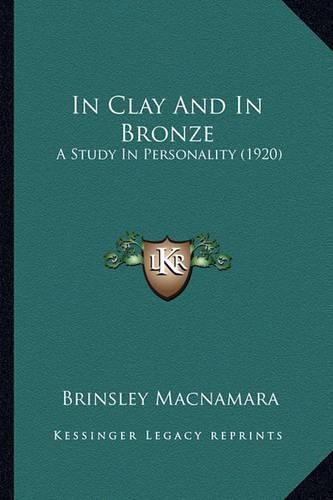 Cover image for In Clay and in Bronze: A Study in Personality (1920)