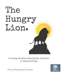 Cover image for The Hungry Lion: A tale about embracing fear, discomfort, & doing hard things