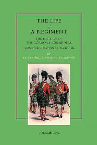 Cover image for Life of a Regiment: The History of the Gordon Highlanders from Its Formation in 1794 to 1816