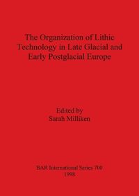 Cover image for Organization of Lithic Technology in Late Glacial and Early Postglacial Europe