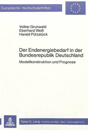 Cover image for Der Endenergiebedarf in Der Bundesrepublik Deutschland: Modellkonstruktion Und Prognose
