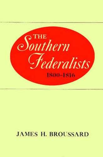 Cover image for The Southern Federalists, 1800-1816