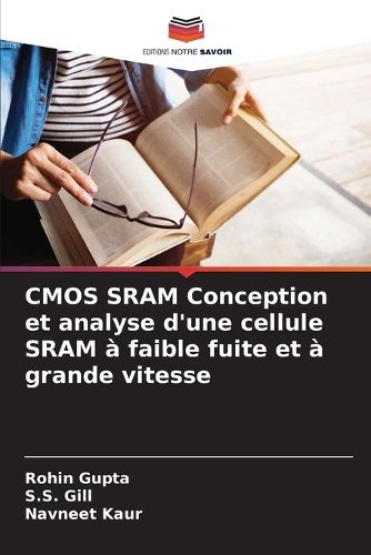 Cover image for CMOS SRAM Conception et analyse d'une cellule SRAM a faible fuite et a grande vitesse