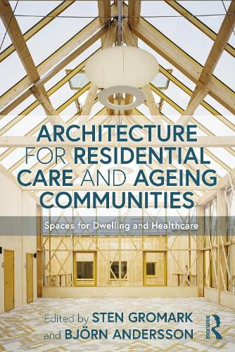 Cover image for Architecture for Residential Care and Ageing Communities: Spaces for Dwelling and Healthcare